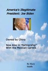 America's Illegitimate President: Joe Biden - Mary Smith - 9798201277987