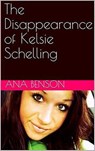 The Disappearance of Kelsie Schelling - Ana Benson - 9798201294427
