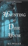 A Haunting at Dixie House - Bullock M.L. Bullock - 9798201295691