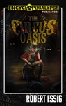The Circus Oasis - Robert Essig - 9798201296940