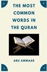 The Most Common Words In The Quran - Abu Ammaar - 9798201297763