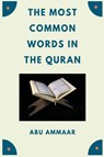 The Most Common Words In The Quran - Abu Ammaar - 9798201297763