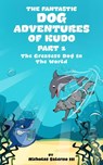 The Greatest Dog In The World - Nicholas Salerno III - 9798201314125