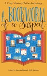 A Bookworm of a Suspect - Verena DeLuca ; N.A.K. Baldron ; Denise Jaden ; Iris March ; Nicolette Pierce ; Jessica Baker ; Krista Lockheart ; Lisa Bouchard ; Lise McClendon ; Julie Anne Lindsey ; Stella Bixby ; K.L. Montgomery ; Anne Shillolo ; Polly Homes ; Kathryn Mykel ; Angela  - 9798201315306