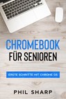 Chromebook für Senioren: Erste Schritte mit Chrome OS - Phil Sharp - 9798201321895