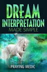 Dream Interpretation Made Simple - Praying Medic - 9798201322243