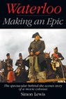 Waterloo — Making an Epic - Simon Lewis - 9798201325060