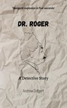 Dr. Roger: A Detective Story - Andrew Zellgert - 9798201329648
