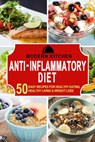 Anti-Inflammatory Diet: 50 Easy Recipes for Healthy Eating, Healthy Living & Weight Loss - Modern Kitchen - 9798201334376