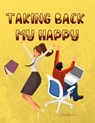Taking Back My Happy - Libbie-Beth Evans - 9798201341886