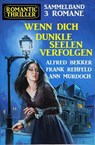 Wenn dich dunkle Seelen verfolgen: Romantic Thriller Sammelband 3 Romane - Alfred Bekker ; Ann Murdoch ; Frank Rehfeld - 9798201349714