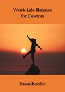 Work-Life Balance for Doctors - Susan Kersley - 9798201350543