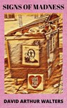 Signs of Madness - David Arthur Walters - 9798201364762