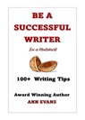 Be a Successful Writer in a Nutshell - 100+ Writing Tips - Ann Evans - 9798201365035