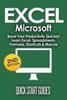 EXCEL: Microsoft: Boost Your Productivity Quickly! Learn Excel, Spreadsheets, Formulas, Shortcuts, & Macros - Quick Start Guides - 9798201367329