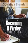 Dorothea Brande's Becoming A Writer Collection - Dr. Robert C. Worstell ; Dorothea Brande - 9798201369095