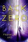 Back to Zero - Franklin Ard - 9798201369538