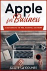 Apple For Business: A 2021 Guide to MacBook, iPad, and iWork - Scott La Counte - 9798201389109