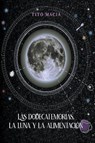 Las Dodecatemorias, La Luna y La Alimentacion - Tito Macia - 9798201389154