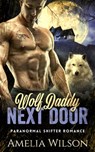 Wolf Daddy Next Door - Amelia Wilson - 9798201394431