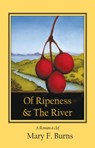 Of Ripeness & The River - Mary F. Burns - 9798201395483