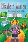 Elizabeth Warren: What It Takes to Run for President - Janet Nichols Lynch - 9798201406783