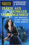 Fluch aus dunkler Vergangenheit:Romantic Thriller Sammelband 3 Romane - Alfred Bekker ; Ann Murdoch ; Frank Rehfeld - 9798201408930