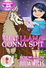 That Llama Gonna Spit: Magic and Mayhem Universe - Julia Mills - 9798201410360