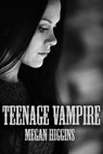 Teenage Vampire - Megan Higgins - 9798201410971