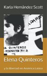 Elena Quinteros y la libertad en America Latina - Karla Hernandez Scott - 9798201422462