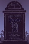 BAQWA Presents: Horror Show 2021 - Wayne Goodman ; Richard May ; M.D. Neu ; Liz Faraim ; R.L. Merrill - 9798201426354