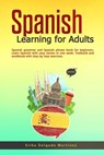 Spanish Learning for Adults: Spanish Grammar and Spanish Phrase Book for Beginners. Learn Spanish With Easy Stories in One Week. Textbook and Workbook With Step-by Step Exercises. - Erika Delgado Martinez - 9798201448882