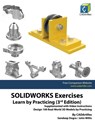 SOLIDWORKS Exercises - Learn by Practicing (3rd Edition) - Sandeep Dogra - 9798201456283
