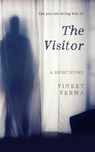 The Visitor - A Short Story - Vineet Verma - 9798201469139