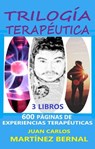 Trilogía Terapéutica. 600 Páginas de Experiencias Terapéuticas - JUAN CARLOS MARTINEZ BERNAL - 9798201472399