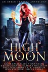 High Moon - Aimee Easterling ; Jenn Stark ; B R Kingsolver ; Marina Finlayson ; Dale Ivan Smith ; N. R. Hairston ; Jenn Windrow ; Becca Andre - 9798201473808