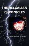 The Helgalian Chronicles - David Arthur Walters - 9798201475666