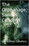 The Orphanage, Sariel's Children - Laura Pérez Caballero - 9798201484453