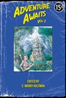 Adventure Awaits - Gregg Cunningham ; Tim Mendees ; S.O. Green ; Jonathan Inbody ; Brandi Hicks ; David Bowmore ; Chris Cornetto ; Jason Russell ; Emma K. Leadley ; T.R. Earnheart - 9798201489052