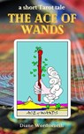 The Ace of Wands - Diane Wordsworth - 9798201493493