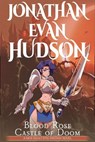 Blood Rose Castle of Doom - Jonathan Evan Hudson - 9798201499723