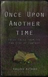 Once Upon Another Time - A.A. Rubin ; Adam Knight ; Cix & Victoria Zander ; C. J. R. Isely ; Dewi Hargreaves ; Eric Mosher ; Jack Holder ; James David ; J. Moody ; Mariam Naeem ; Melissa Rose Rogers ; RC Hopgood ; Trixie Pereira - 9798201520939