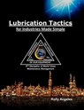 Lubrication Tactics for Industries Made Simple, 8th Discipline of World Class Maintenance Management - Rolly Angeles - 9798201525613