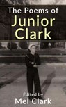 The Poems of Junior Clark - Mel Clark - 9798201530440