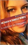 The Death of Danielle Nemetz: A Collection of True Crime - Jessi Gorman - 9798201532451