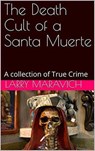 The Death of a Santa Muerte - Larry Maravich - 9798201536558