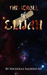 The Scroll Of Elijah - Nicholas Salerno III - 9798201540524