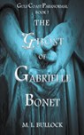 The Ghost of Gabrielle Bonet - Bullock M.L. Bullock - 9798201541842