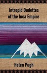 Intrepid Dudettes of the Inca Empire - PUGH,  Helen - 9798201548223