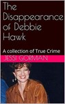 The Disappearance of Debbie Hawk - Jessi Gorman - 9798201559526